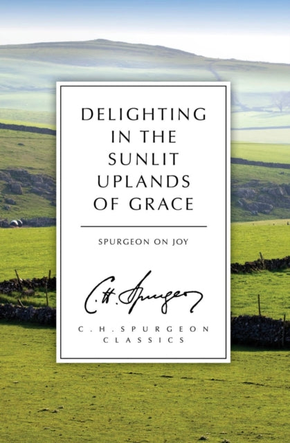 Book cover of: Delighting in the Sunlit Uplands of Grace. By: Charles Spurgeon