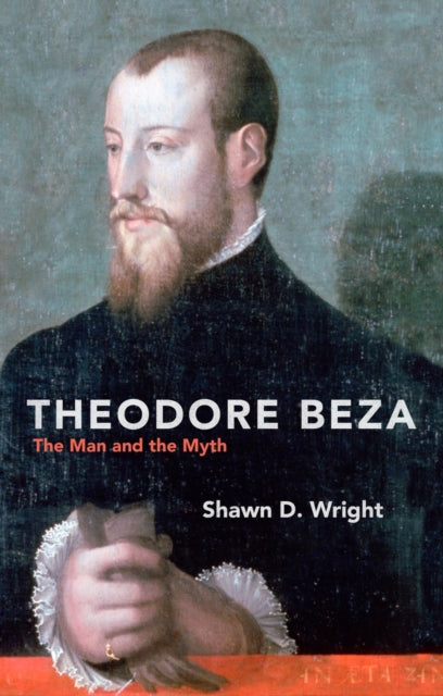 Book cover of: Theodore Beza. By: Shawn D. Wright
