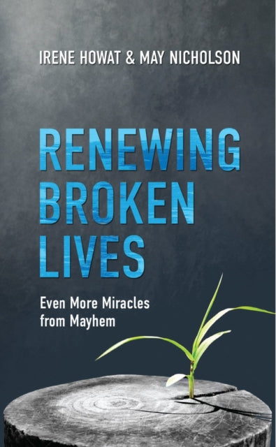 Book cover of: Renewing Broken Lives. By: Irene Howat