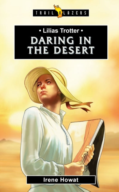 Book cover of: Lilias Trotter: Daring in the Desert. By: Irene Howat
