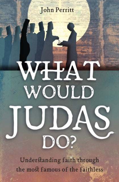 Book cover of: What Would Judas Do?. By: John Perritt