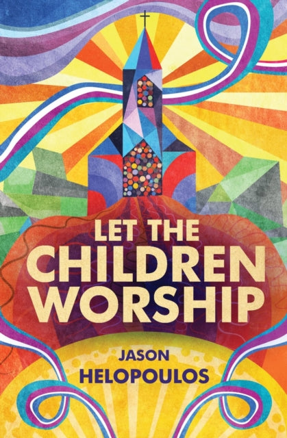 Book cover of: Let the Children Worship. By: Jason Helopoulos
