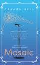 Book cover of: Mosaic. By: Caragh Bell