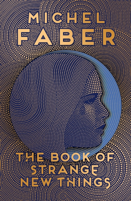 Book cover of: Book of Strange New Things. By: Michel Faber