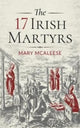 Book cover of: 17 Irish Martyrs. By: Mary McAleese