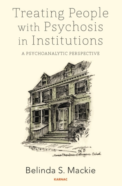 Book cover of: Treating People with Psychosis in Institutions. By: Belinda S. Mackie