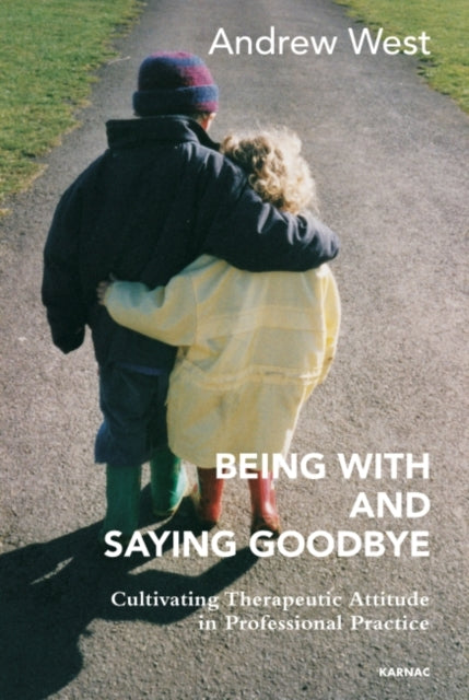 Book cover of: Being With and Saying Goodbye. By: Andrew West