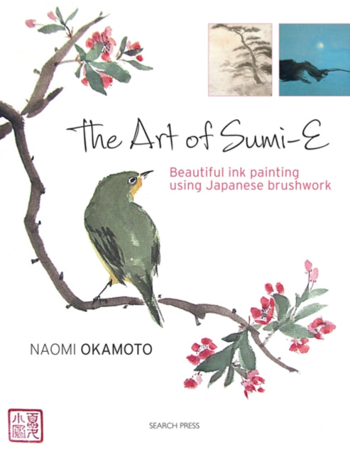 Art of Sumi-e, Beautiful Ink Painting Using Japanese Brushwork 9781782211440 Naomi Okamoto
