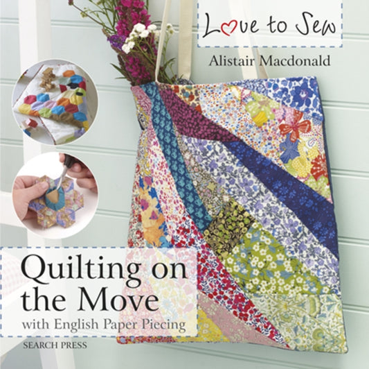 Book cover of: Love to Sew: Quilting On The Move. By: Alistair MacDonald