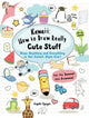 Book cover of: Kawaii: How to Draw Really Cute Stuff. By: Angela Nguyen