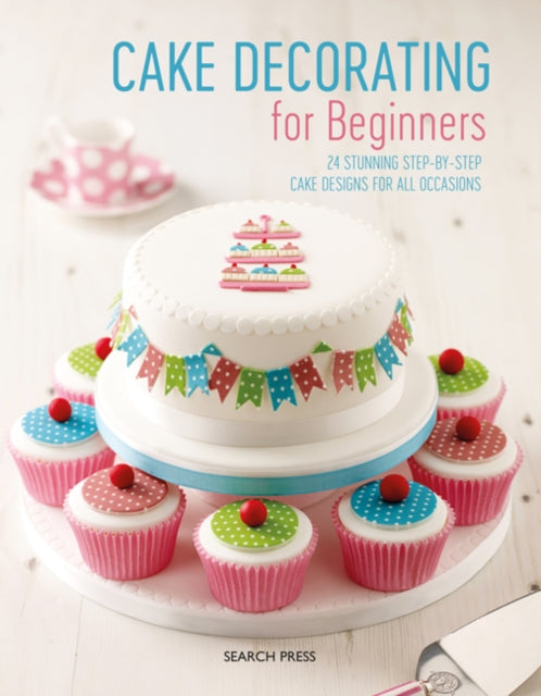 Book cover of: Cake Decorating for Beginners