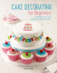 Book cover of: Cake Decorating for Beginners