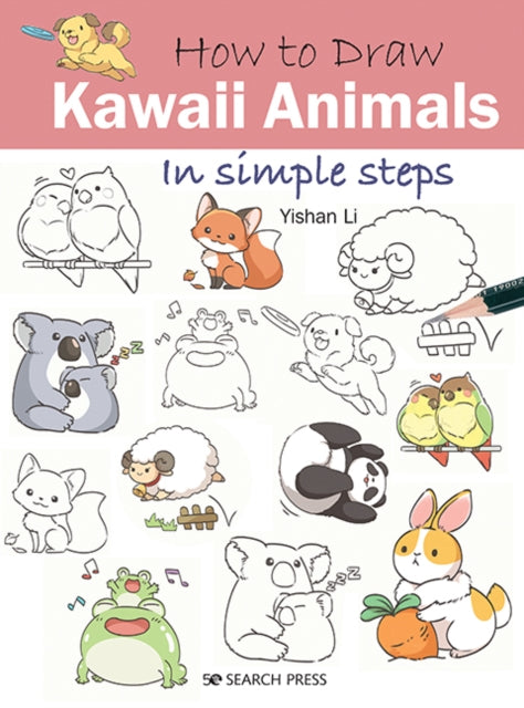 How to Draw: Kawaii Animals, In Simple Steps 9781782219187 Yishan Li