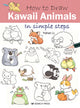How to Draw: Kawaii Animals, In Simple Steps 9781782219187 Yishan Li