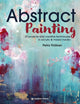 Abstract Painting, 20 Projects & Creative Techniques in Acrylic & Mixed Media 9781782219576 Petra Tholken