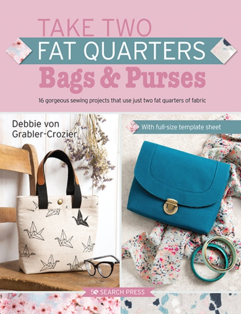 Book cover of: Take Two Fat Quarters: Bags & Purses. By: Debbie Von Grabler-Crozier