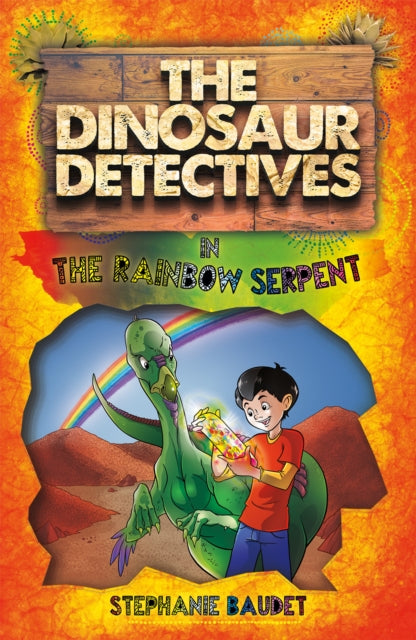 Dinosaur Detectives in The Rainbow Serpent 9781782262688 Stephanie Baudet