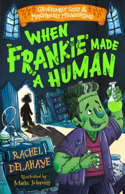 When Frankie Made a Human (Gruesomely Good and Monstrously Misunderstood) 9781782268253 Rachel Delahaye
