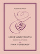 Book cover of: Love and Youth. By: Ivan Sergeevich Turgenev