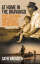 Book cover of: At Home in the Okavango. By: Catie Gressier