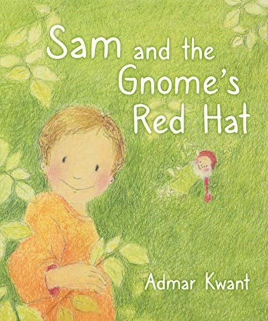 Book cover of: Sam and the Gnome's Red Hat. By: Admar Kwant