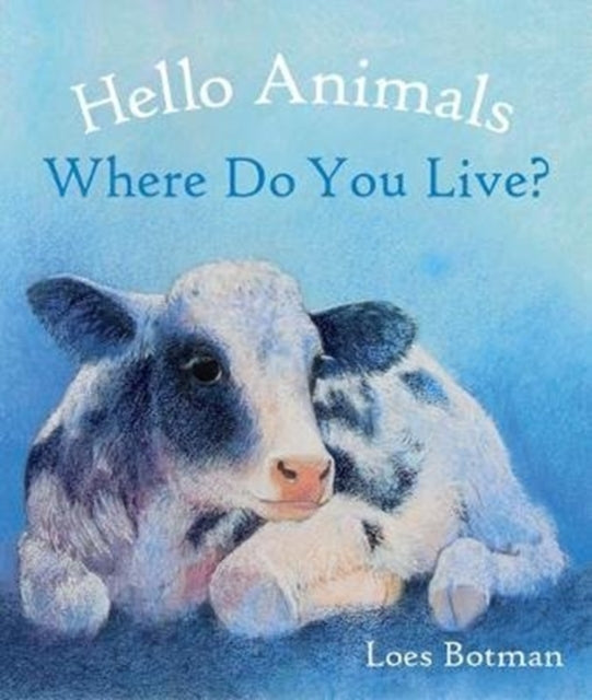 Book cover of: Hello Animals, Where Do You Live?. By: Loes Botman