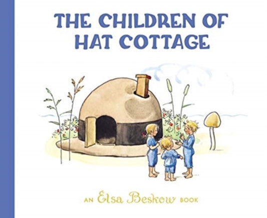 Book cover of: Children of Hat Cottage. By: Elsa Beskow