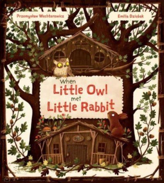 Book cover of: When Little Owl Met Little Rabbit. By: Przemyslaw Wechterowicz