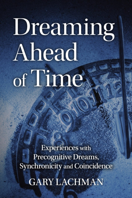 Book cover of: Dreaming Ahead of Time. By: Gary Lachman