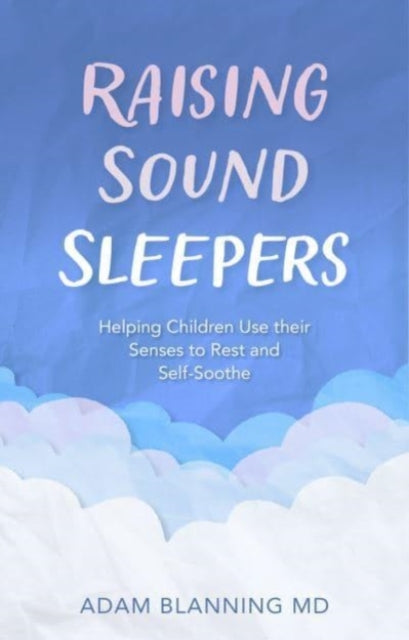 Book cover of: Raising Sound Sleepers. By: Adam Blanning