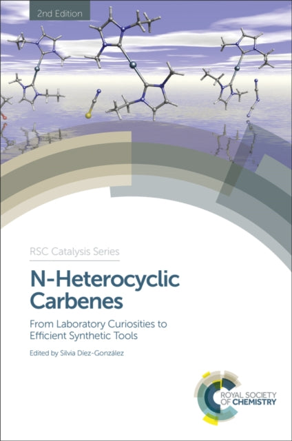 Book cover of: N-Heterocyclic Carbenes. By: Silvia Diez-Gonzalez
