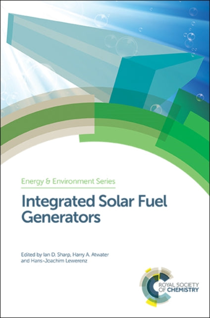 Book cover of: Integrated Solar Fuel Generators. By: Hans-Joachim Lewerenz