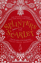 Book cover of: Splinters of Scarlet. By: Emily Bain Murphy