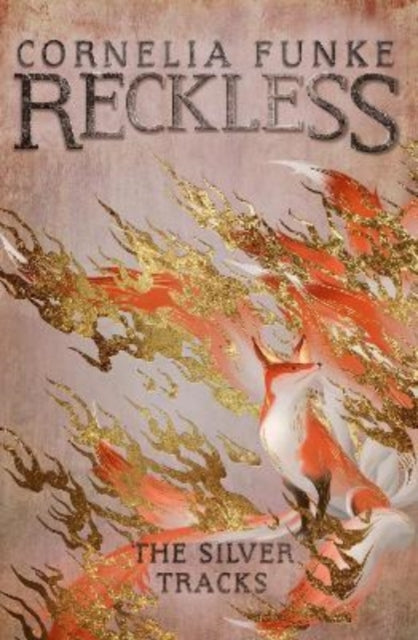 Book cover of: Reckless IV: The Silver Tracks. By: Cornelia Funke