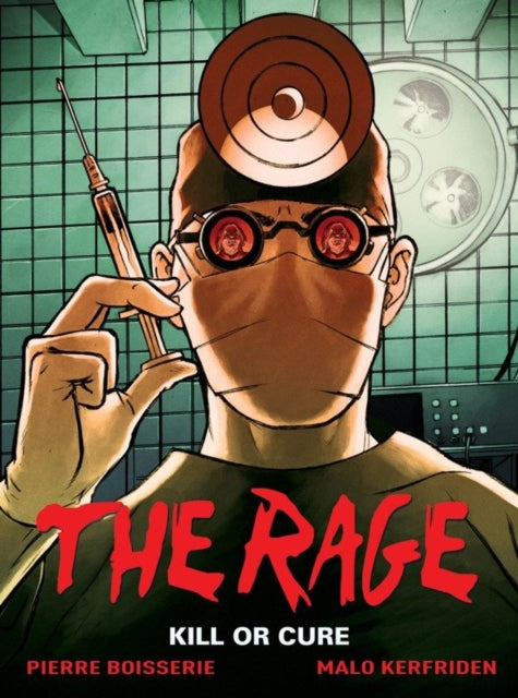 Book cover of: Rage Vol. 2: Kill Or Cure. By: Pierre Boisserie