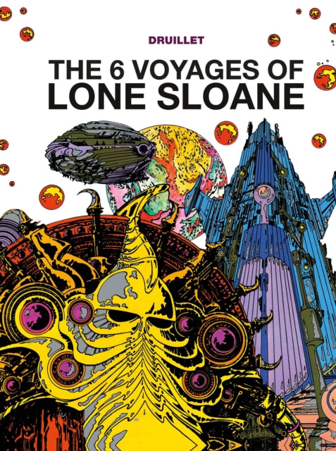 Book cover of: Lone Sloane: The 6 Voyages of Lone Sloane. By: Philippe Druillet