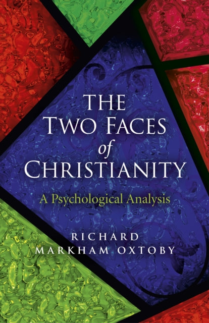 Book cover of: Two Faces of Christianity, The – A Psychological Analysis. By: Richard Markham Oxtoby
