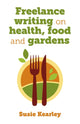 Book cover of: Freelance writing on health, food and gardens. By: Susie Kearley