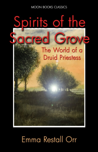Book cover of: Spirits of the Sacred Grove. By: Emma Restall Orr