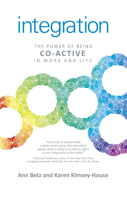 Book cover of: Integration: The Power of Being Co–Active in Work and Life. By: Ann Betz
