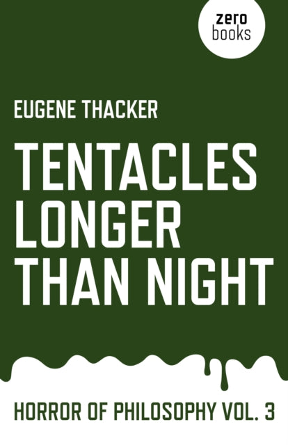 Book cover of: Tentacles Longer Than Night – Horror of Philosophy vol. 3. By: Eugene Thacker