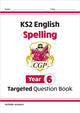 Book cover of: KS2 English Year 6 Spelling Targeted Question Book (with Answers)