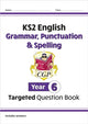 KS2 English Year 6 Grammar, Punctuation & Spelling Targeted Question Book (with Answers) 9781782941347 CGP Books