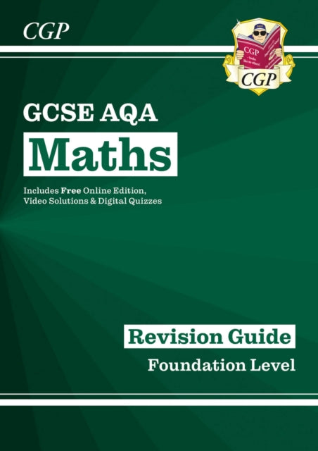 Book cover of: GCSE Maths AQA Revision Guide: Foundation inc Online Edition, Videos & Quizzes. By: CGP Books