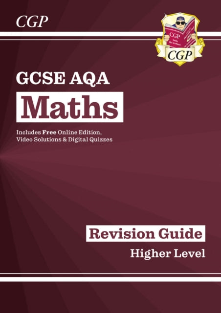 Book cover of: GCSE Maths AQA Revision Guide: Higher inc Online Edition, Videos & Quizzes. By: CGP Books