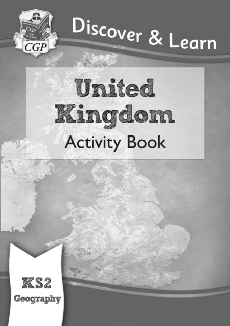 KS2 Geography Discover & Learn: United Kingdom Activity Book 9781782949824 CGP Books