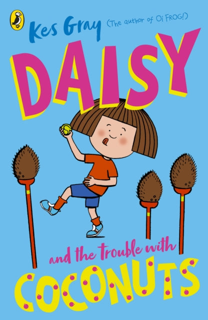 Daisy and the Trouble with Coconuts 9781782959687 Kes Gray
