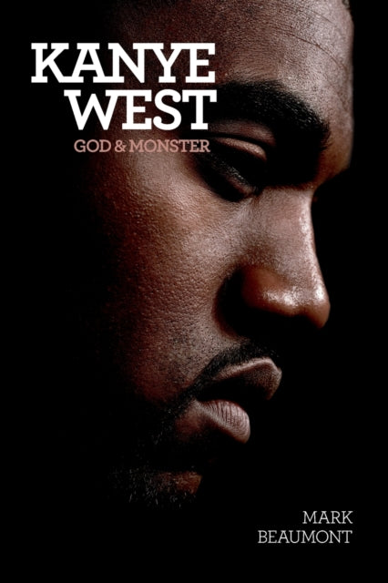 Book cover of: Kanye West: God and Monster. By: Mark Beaumont