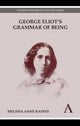 Book cover of: George Eliot's Grammar of Being. By: Melissa Anne Raines