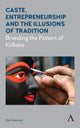 Book cover of: Caste, Entrepreneurship and the Illusions of Tradition. By: Geir Heierstad